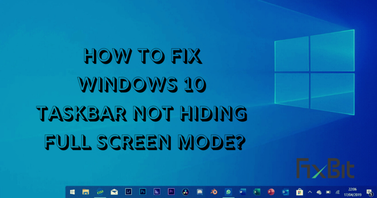Fix Windows 10 Taskbar Not Hiding in Full Screen Mode